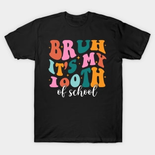 Bruh It's My 100 Days Of School, 100th Day of School Teacher T-Shirt